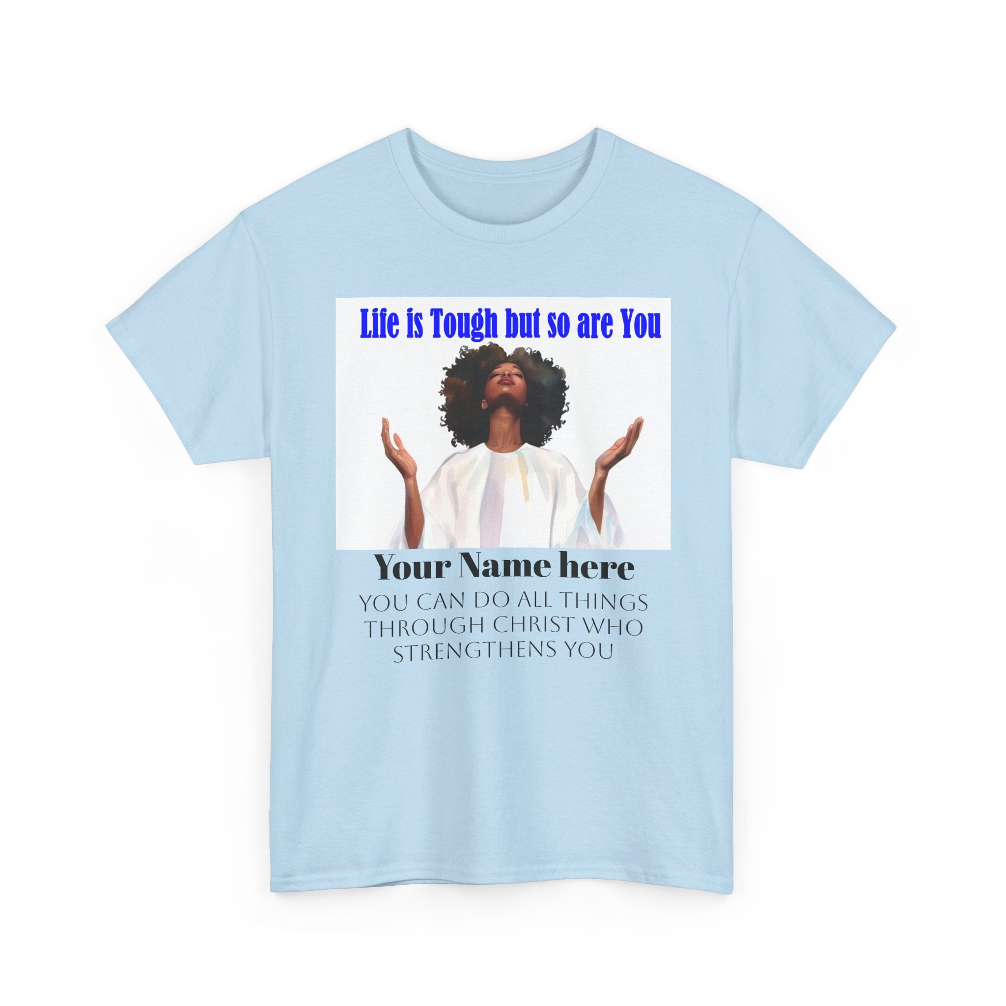 Inspirational Christian Tee — "Life Is Tough But So Are You" Personalized Shirt (Philippians 4:13)