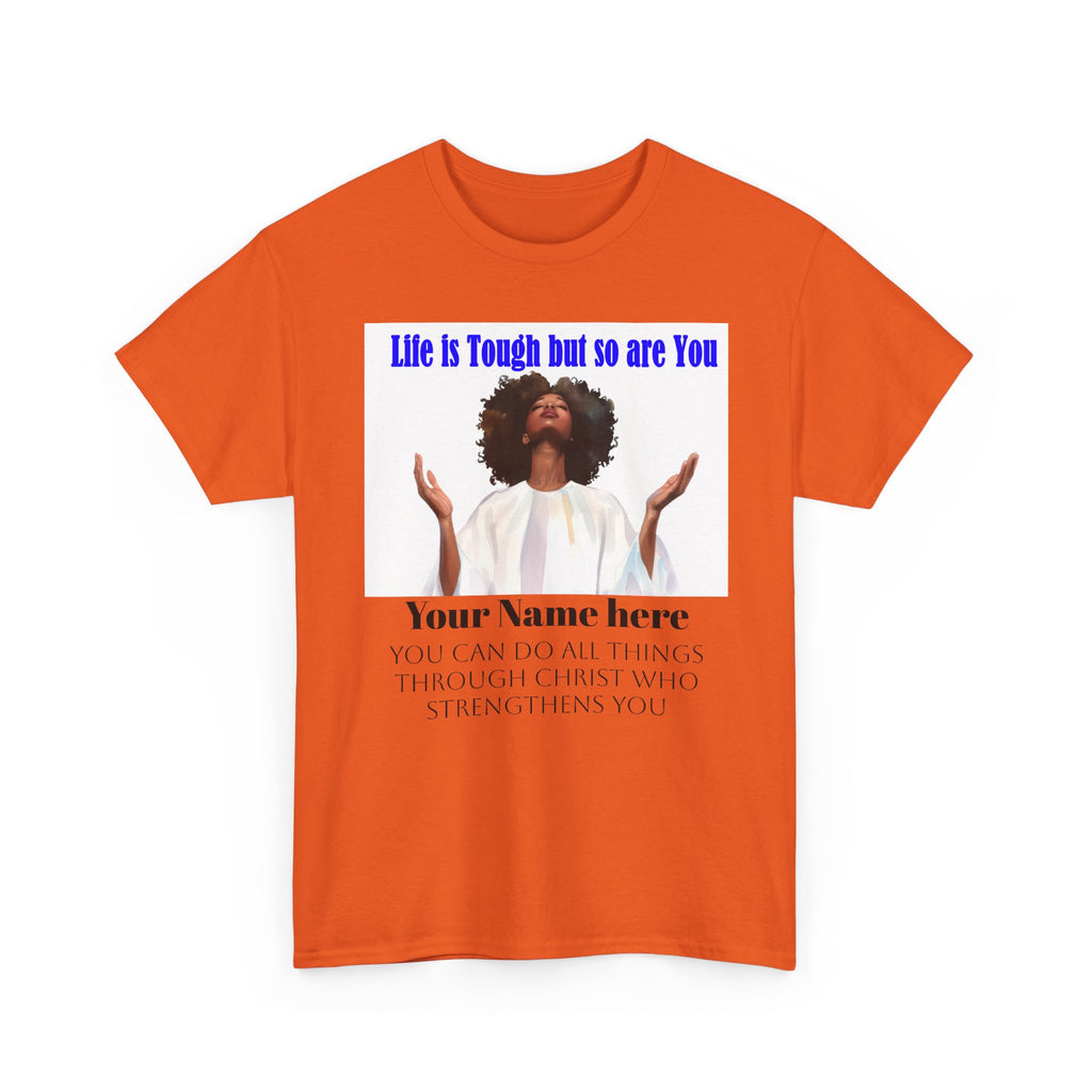 Inspirational Christian Tee — "Life Is Tough But So Are You" Personalized Shirt (Philippians 4:13)