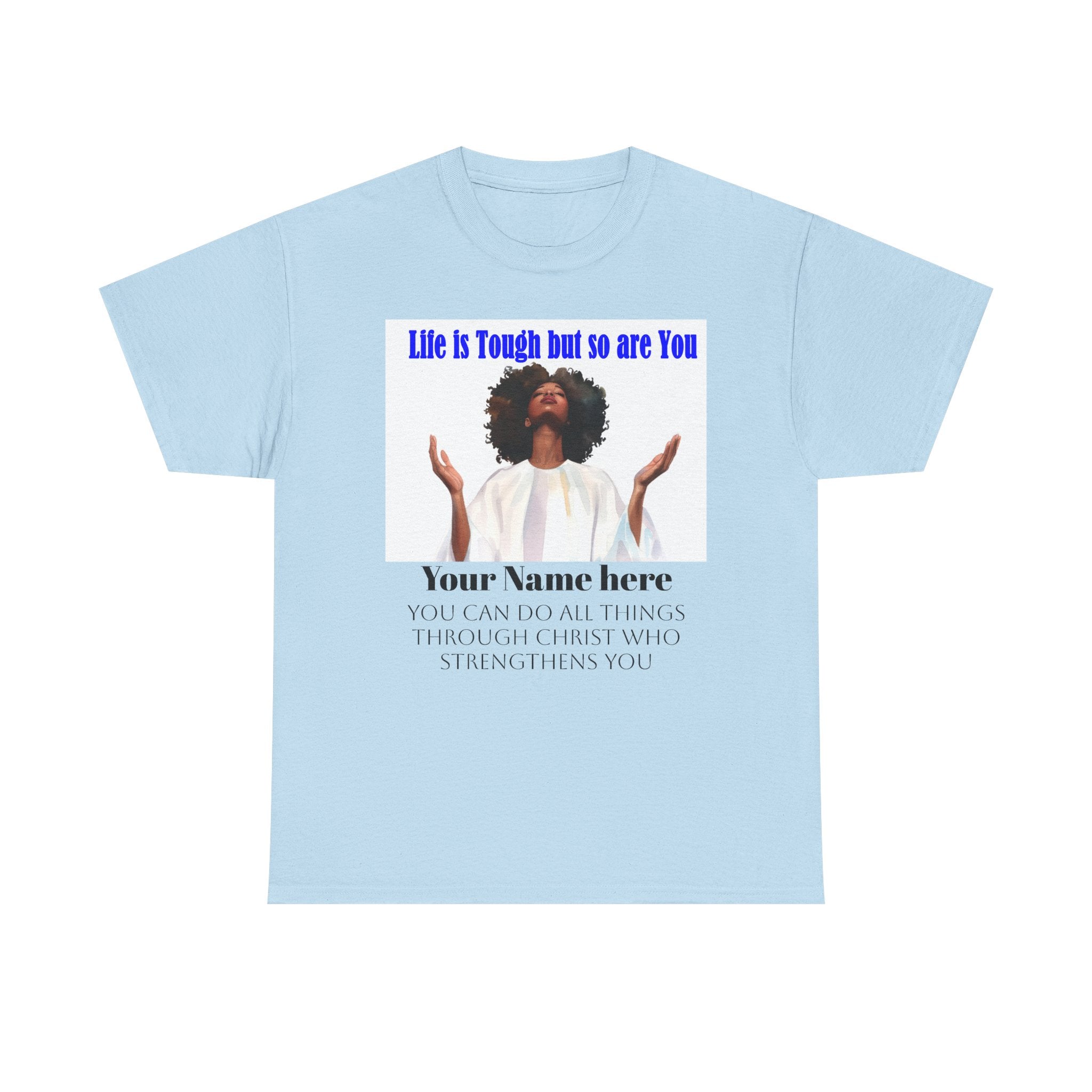 Inspirational Christian Tee — "Life Is Tough But So Are You" Personalized Shirt (Philippians 4:13)