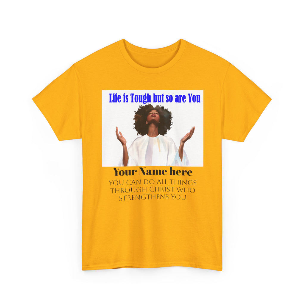 Inspirational Christian Tee — "Life Is Tough But So Are You" Personalized Shirt (Philippians 4:13)